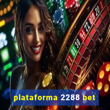 plataforma 2288 bet